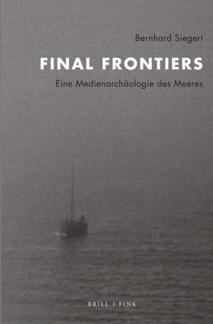 Final Frontiers de Bernhard Siegert