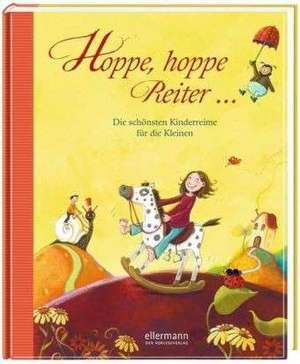 Hoppe, hoppe Reiter - Die schönsten Kinderreime für die Kleinen de Michael Ende