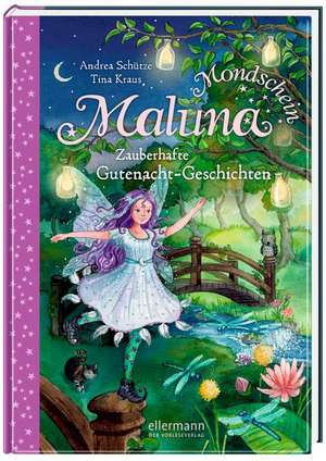 Maluna Mondschein - Zauberhafte Gutenacht-Geschichten aus dem Zauberwald 02 de Andrea Schütze