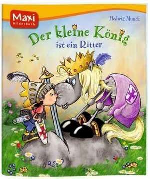 Der Kleine König ist ein Ritter de Hedwig Munck