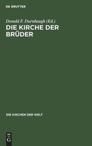 Die Kirche der Brüder: Vergangenheit und Gegenwart de Donald F. Durnbaugh