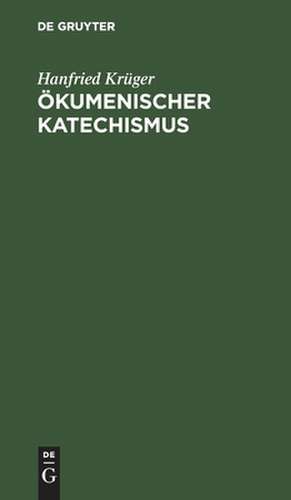 Ökumenischer Katechismus de Hanfried Krüger