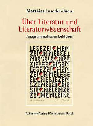 Über Literatur und Literaturwissenschaft de Matthias Luserke-Jaqui