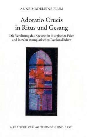 Adoratio Crucis in Ritus und Gesang de Anne-Madeleine Plum