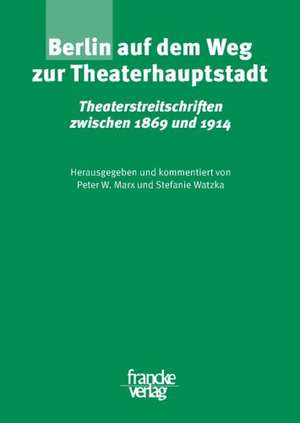 Berlin auf dem Weg zur Theaterhauptstadt de Peter W. Marx