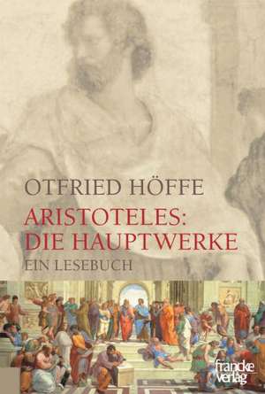 Aristoteles: Die Hauptwerke de Otfried Höffe