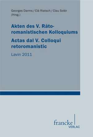 Akten des V. Rätoromanistischen Kolloquiums de Georges Darms