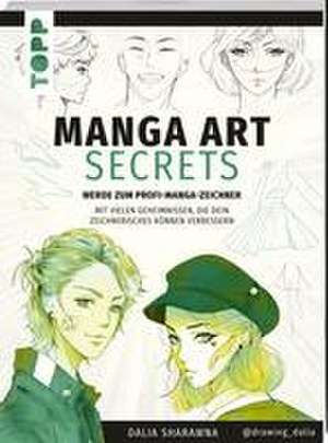 Manga Art Secrets. Werde zum Profi-Manga-Zeichner de Dalia Sharawna