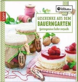 Geschenke aus dem Bauerngarten de Karina Schmidt