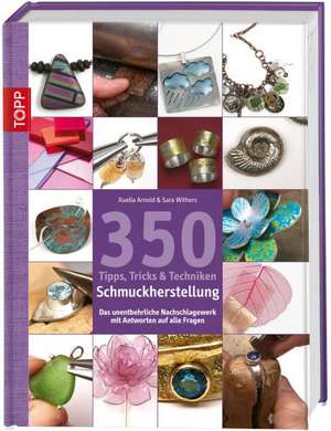 350 Tipps, Tricks & Techniken Schmuckherstellung de Xuella Arnold