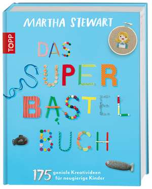 Das Super-Bastelbuch de Martha Stewart