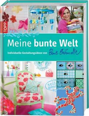 Meine bunte Welt de Bine Brändle