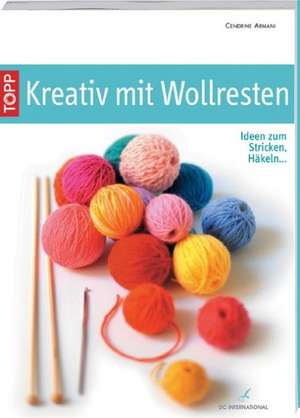 Kreativ mit Wollresten de Cendrine Armani