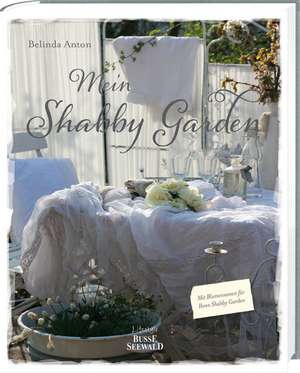 Mein Shabby Garden de Belinda Anton