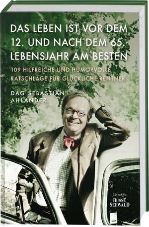 Das Leben ist vor dem 12. und nach dem 65. Lebensjahr am besten de Dag Sebastian Ahlander