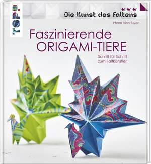 Faszinierende Origami-Tiere (Die Kunst des Faltens) de Pham Dinh Tuyen