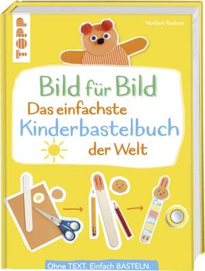 Bild für Bild - Das einfachste Kinderbastelbuch der Welt de Norbert Pautner