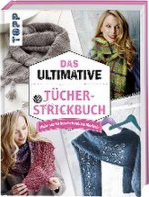 Das ultimative Tücher-Strickbuch