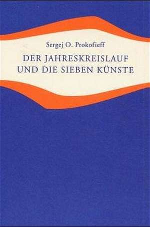 Der Jahreskreislauf und die sieben Künste de Sergej O. Prokofieff