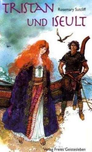 Tristan und Iseult de Rosemary Sutcliff