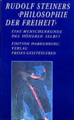 Rudolf Steiners Philosophie der Freiheit de Karl-Martin Dietz