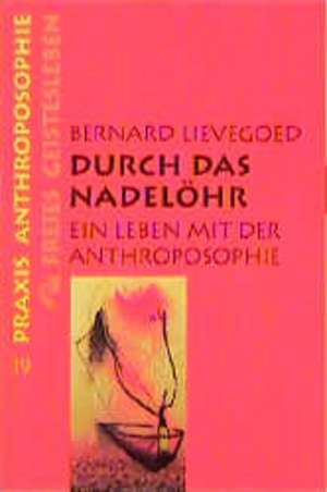 Lievegoed, B: Durch das Nadeloehr