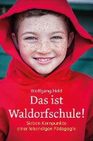 Das ist Waldorfschule! de Wolfgang Held