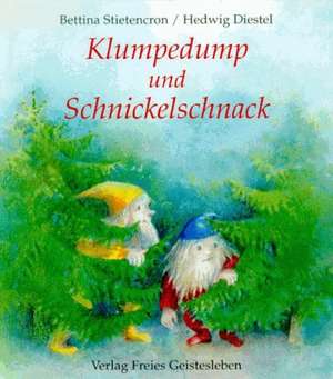 Klumpedump und Schnickelschnack de Bettina Stietencron