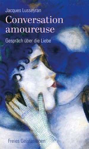 Conversation amoureuse de Jacques Lusseyran
