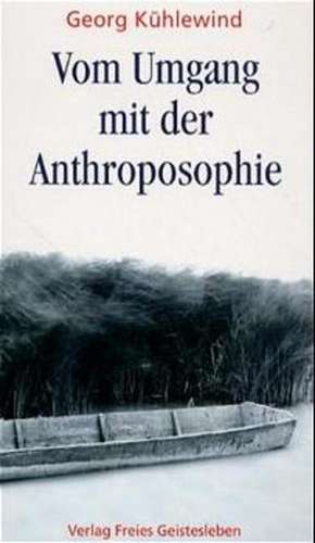 Vom Umgang mit der Anthroposophie de Georg Kühlewind