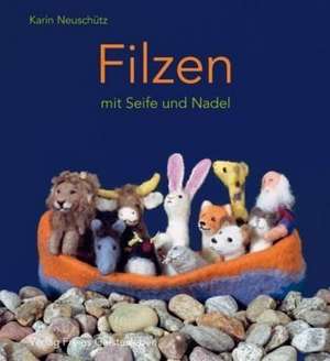 Filzen mit Seife und Nadel de Karin Neuschütz