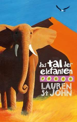 Das Tal der Elefanten de Lauren St John