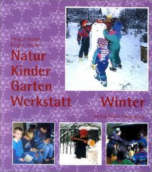 Natur-Kinder-Garten-Werkstatt. Winter de Irmgard Kutsch