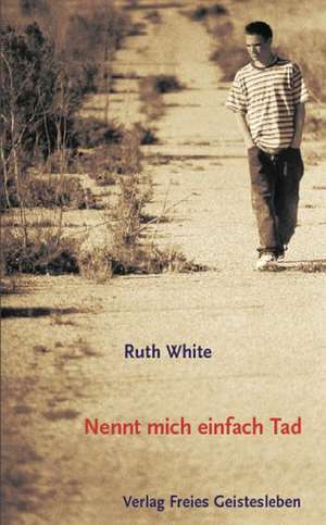 Nennt mich einfach Tad de Ruth White