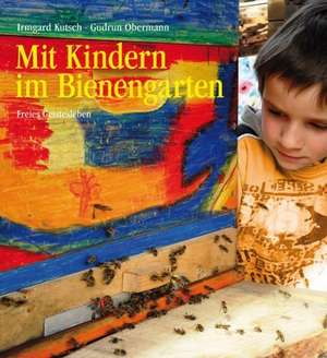 Mit Kindern im Bienengarten de Irmgard Kutsch