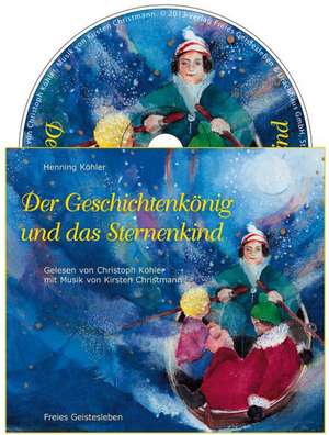 Der Geschichtenkönig und das Sternenkind de Henning Köhler