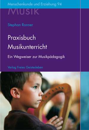 Praxisbuch Musikunterricht de Stephan Ronner