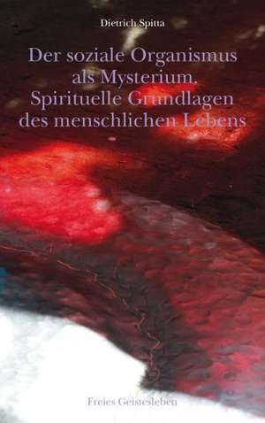 Der soziale Organismus als Mysterium de Dietrich Spitta