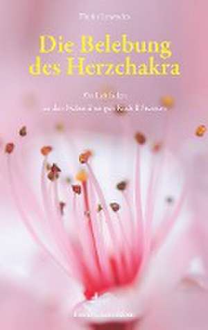 Die Belebung des Herzchakra de Florin Lowndes