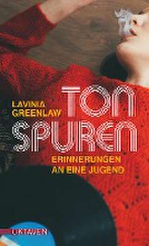 Tonspuren de Lavinia Greenlaw