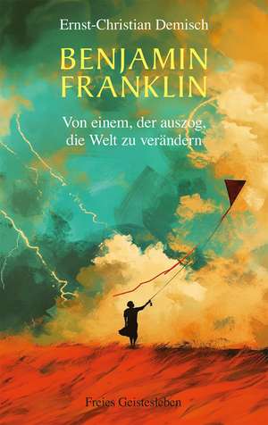 Benjamin Franklin de Ernst-Christian Demisch