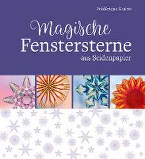 Magische Fenstersterne aus Seidenpapier de Frédérique Guéret