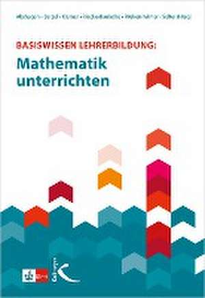 Basiswissen Lehrerbildung: Mathematik unterrichten de Maike Abshagen