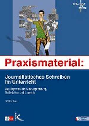 Praxismaterial: Journalistisches Schreiben im Unterricht de Tilman Rau