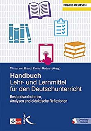 Handbuch Lehr- und Lernmittel für den Deutschunterricht de Tilman von Brand