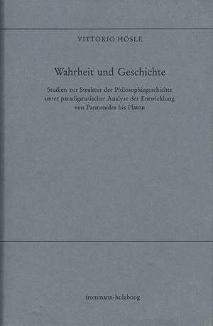 Wahrheit und Geschichte de Vittorio Hösle