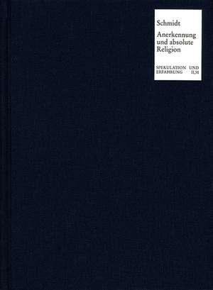 Anerkennung und absolute Religion de Thomas M. Schmidt