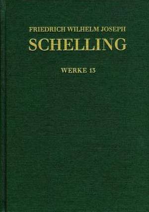 Schelling: Historisch-kritische Ausgabe Reihe 1 Band 13