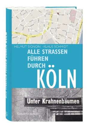 Alle Straßen führen durch Köln de Helmut Signon