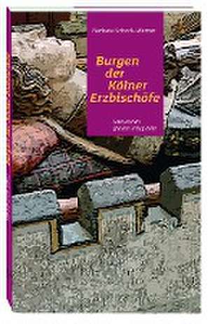 Burgen der Kölner Erzbischöfe de Barbara Schock-Werner